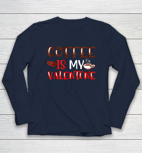 Coffee Is My Valentine Valentine's Day Gifts Pajamas Long Sleeve T-Shirt 9