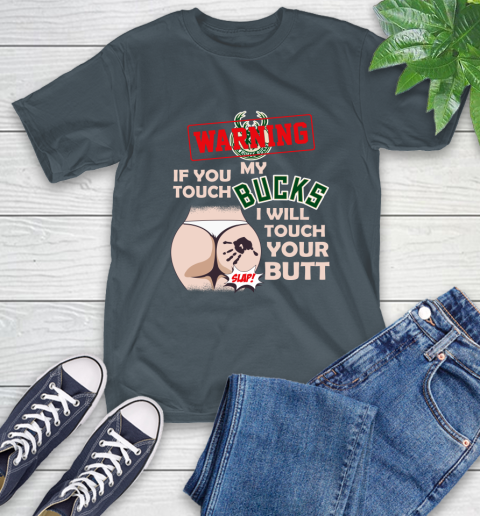 Milwaukee Bucks NBA Basketball Warning If You Touch My Team I Will Touch My Butt T-Shirt 10