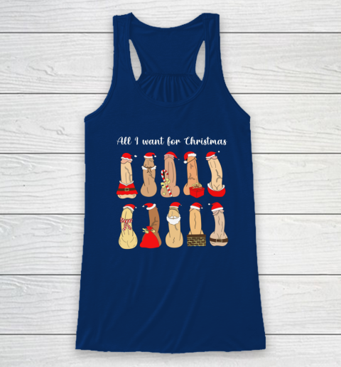 All I Want For Christmas Is Cock Funny Christmas Racerback Tank 4