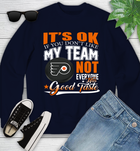 Philadelphia Flyers NHL Hockey You Don't Like My Team Not Everyone Has Good Taste Youth Sweatshirt 2