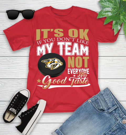 Nashville Predators NHL Hockey You Don't Like My Team Not Everyone Has Good Taste Youth T-Shirt 13