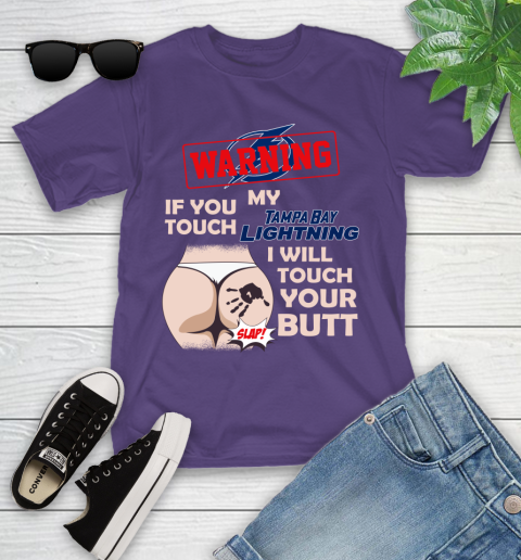 Tampa Bay Lightning NHL Hockey Warning If You Touch My Team I Will Touch My Butt Youth T-Shirt 3