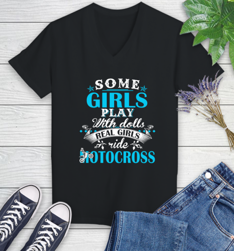 Some Girls Play With Dolls Real Girls Ride Motocross Women's V-Neck T-Shirt