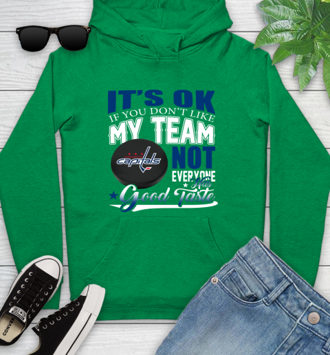 Washington Capitals NHL Hockey You Don't Like My Team Not Everyone Has Good Taste Youth Hoodie 9