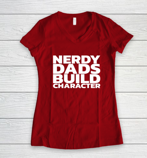 Nerdy Dads Build Character Women's V-Neck T-Shirt 13