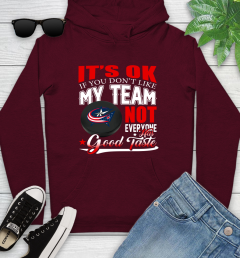 Columbus Blue Jackets NHL Hockey You Don't Like My Team Not Everyone Has Good Taste Youth Hoodie 7