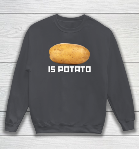 Is Potato Funny Sweatshirt 3