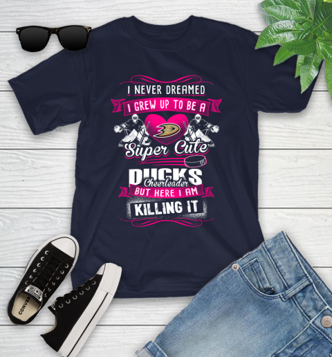 Anaheim Ducks NHL Hockey I Never Dreamed I Grew Up To Be A Super Cute Cheerleader Youth T-Shirt 2