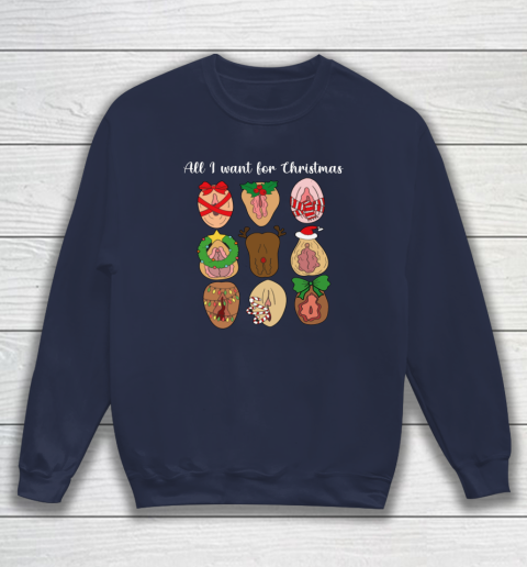 All I Want For Christmas Is Pussy Ugly Christmas Funny Naughty Santa Sweatshirt 2