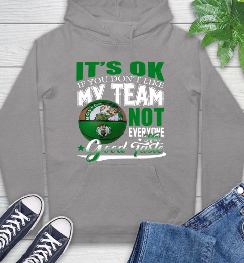 NBA It's Ok If You Don't Like My Team Boston Celtics Not Everyone Has Good Taste Basketball Hoodie 6