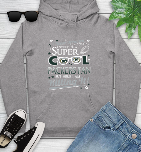 Green Bay Packers NFL Football I Never Dreamed I Would Be Super Cool Fan Youth Hoodie 6