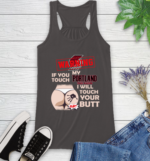Portland Trail Blazers NBA Basketball Warning If You Touch My Team I Will Touch My Butt Racerback Tank 11