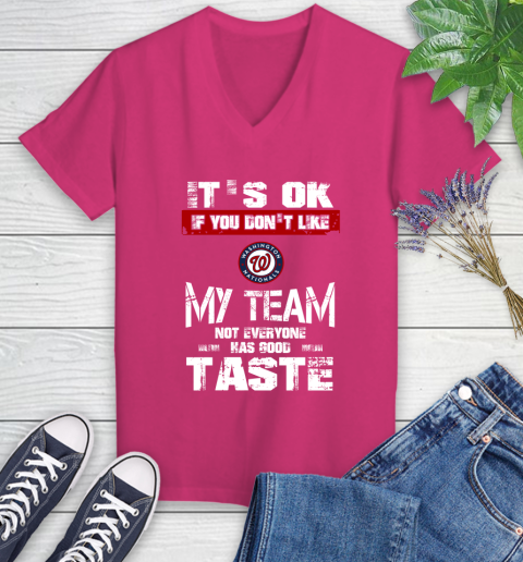 Washington Nationals MLB Baseball It's Ok If You Don't Like My Team Not Everyone Has Good Taste Women's V-Neck T-Shirt - Image 10