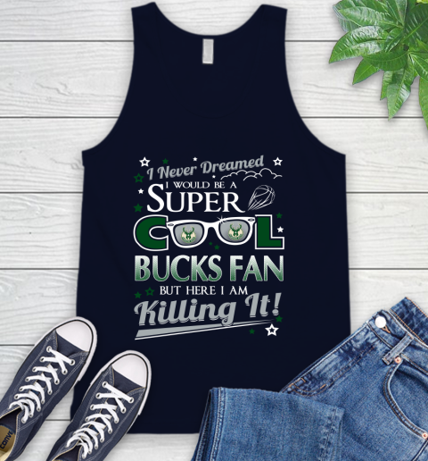 Milwaukee Bucks NBA Basketball I Never Dreamed I Would Be Super Cool Fan Tank Top 2