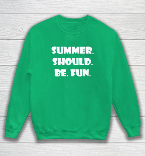 Summer Should Be Fun Shirt Sweatshirt 10