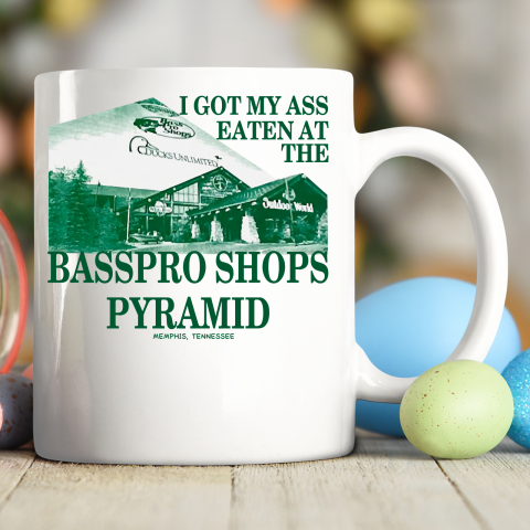 I Got My Ass Eaten At The Bass Pro Shops Pyramid Ceramic Mug 11oz