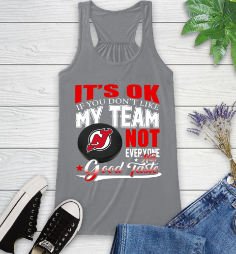New Jersey Devils NHL Hockey You Don't Like My Team Not Everyone Has Good Taste Racerback Tank 4