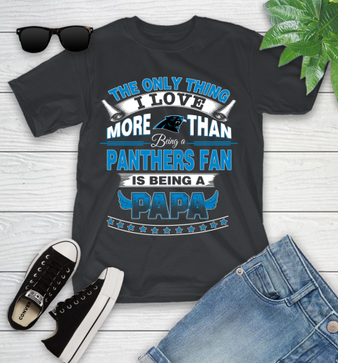 NFL The Only Thing I Love More Than Being A Carolina Panthers Fan Is Being A Papa Football Youth T-Shirt
