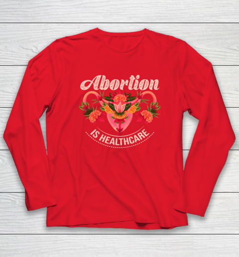 Abortion Is Healthcare Long Sleeve T-Shirt 6