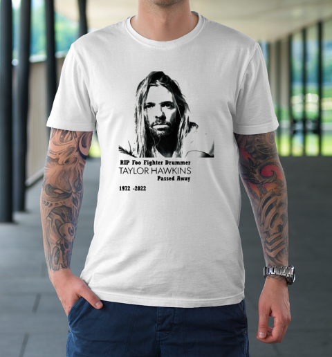 Taylor Hawkins Shirt RIP Foo Fighters Drummer Passed Away 1972  2022 T-Shirt