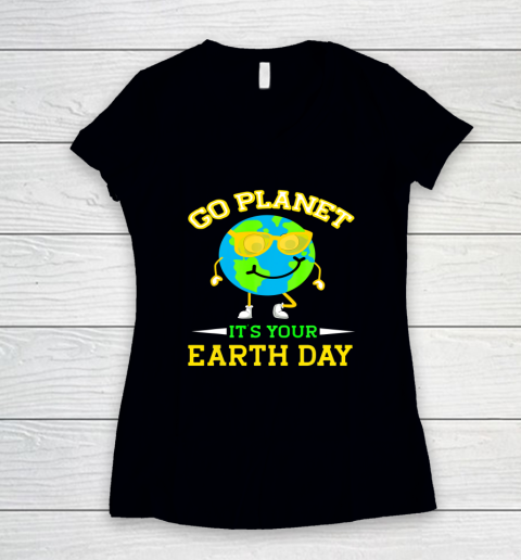 Earth Day Shirt Go Planet It's Your Earth Day Funny Quotes Women's V-Neck T-Shirt