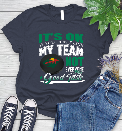 Minnesota Wild NHL Hockey You Don't Like My Team Not Everyone Has Good Taste Women's T-Shirt 14