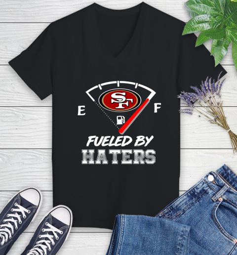 San Francisco 49ers NFL Football Fueled By Haters Sports Women's V-Neck T-Shirt
