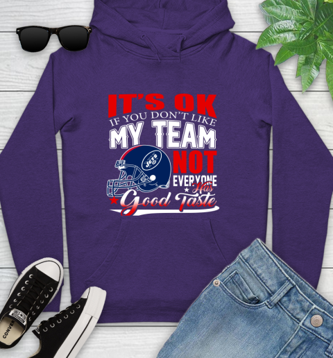 New York Jets NFL Football You Don't Like My Team Not Everyone Has Good Taste Youth Hoodie 5