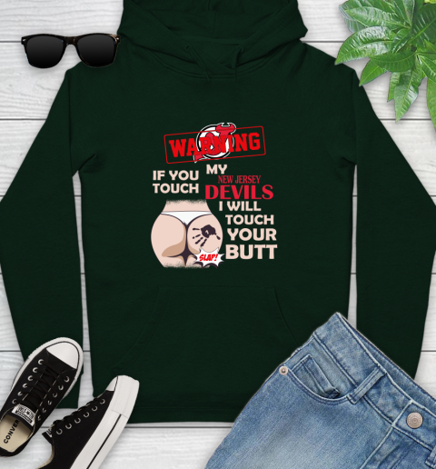 New Jersey Devils NHL Hockey Warning If You Touch My Team I Will Touch My Butt Youth Hoodie 14