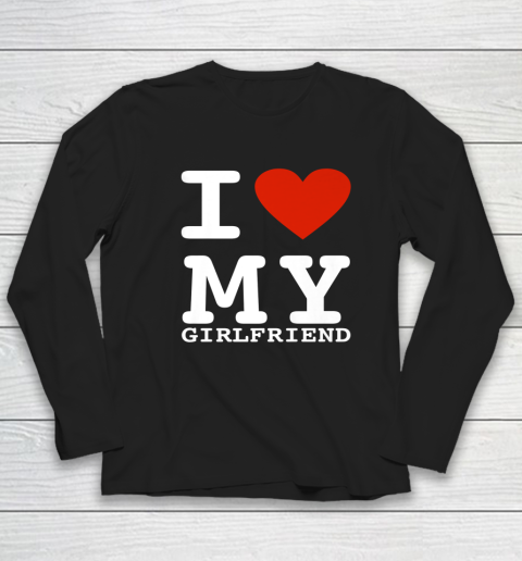 I Love My Girlfriend Shirt I Heart My Girlfriend Long Sleeve T-Shirt