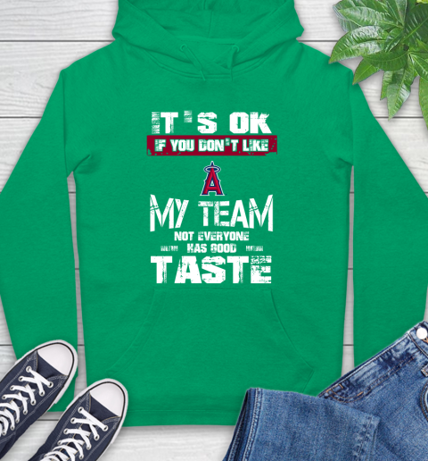 Los Angeles Angels MLB Baseball It's Ok If You Don't Like My Team Not Everyone Has Good Taste Hoodie 8
