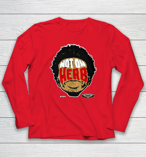 Not On Herb Funny Long Sleeve T-Shirt 6