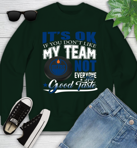 Edmonton Oilers NHL Hockey You Don't Like My Team Not Everyone Has Good Taste Youth Sweatshirt 9