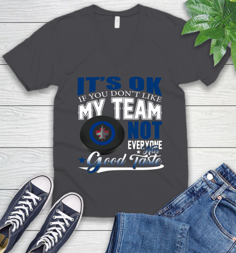 Winnipeg Jets NHL Hockey You Don't Like My Team Not Everyone Has Good Taste V-Neck T-Shirt 4