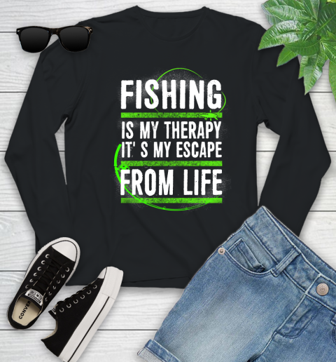 Fishing Is My Therapy It's My Escape From Life Youth Long Sleeve
