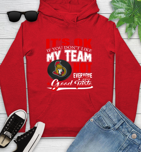 Ottawa Senators NHL Hockey You Don't Like My Team Not Everyone Has Good Taste Youth Hoodie 12