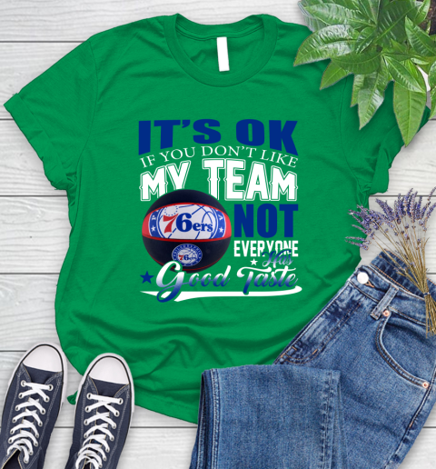 NBA It's Ok If You Don't Like My Team Philadelphia 76ers Not Everyone Has Good Taste Basketball Women's T-Shirt 9