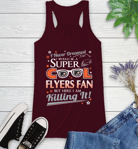 Philadelphia Flyers NHL Hockey I Never Dreamed I Would Be Super Cool Fan Racerback Tank - Image 3