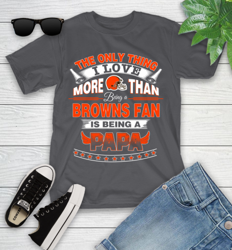 NFL The Only Thing I Love More Than Being A Cleveland Browns Fan Is Being A Papa Football Youth T-Shirt 6