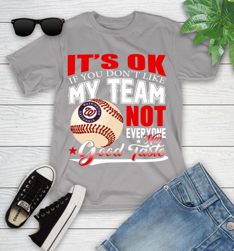 Washington Nationals MLB Baseball You Don't Like My Team Not Everyone Has Good Taste Youth T-Shirt 4