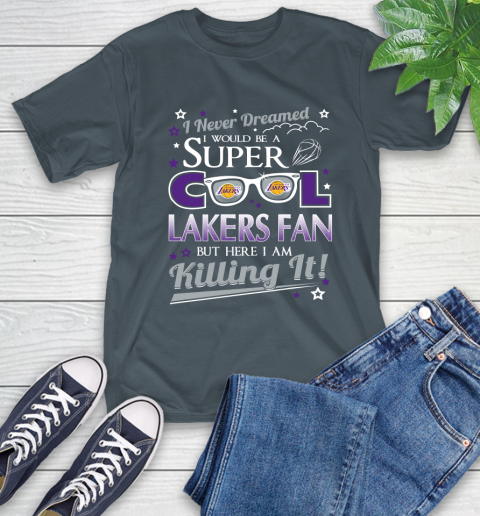 Los Angeles Lakers NBA Basketball I Never Dreamed I Would Be Super Cool Fan T-Shirt 10