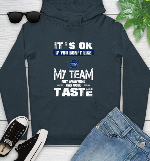 Toronto Maple Leafs NHL Hockey It's Ok If You Don't Like My Team Not Everyone Has Good Taste Youth Hoodie 10