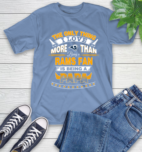 NFL The Only Thing I Love More Than Being A Los Angeles Rams Fan Is Being A Papa Football T-Shirt 12