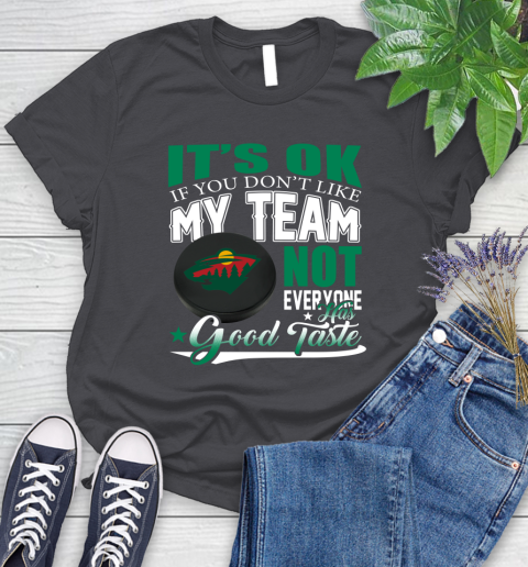 Minnesota Wild NHL Hockey You Don't Like My Team Not Everyone Has Good Taste Women's T-Shirt 8