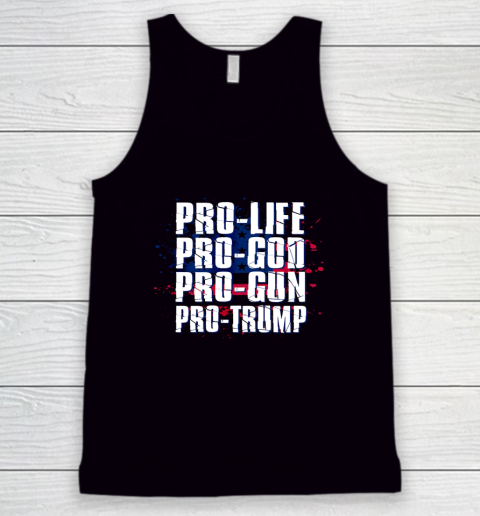 Pro Life Pro God Pro Gun Pro Trump Patriotic Americans Tank Top