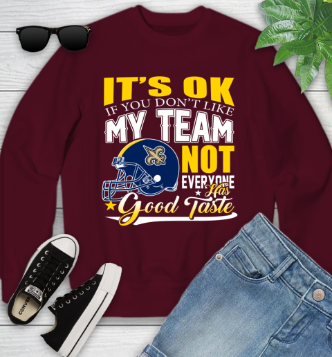 New Orleans Saints NFL Football You Don't Like My Team Not Everyone Has Good Taste Youth Sweatshirt - Image 5