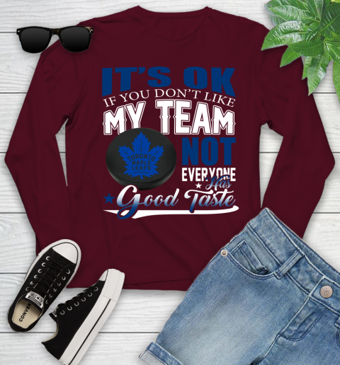 Toronto Maple Leafs NHL Hockey You Don't Like My Team Not Everyone Has Good Taste Youth Long Sleeve 6