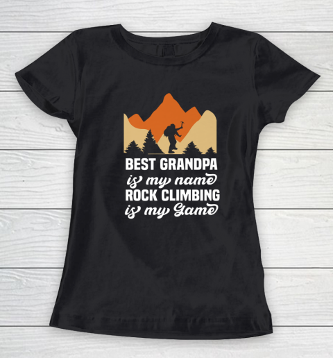 Rock Climbing Shirt Best Grandpa Is My Name Rock Climbing Is My Game Women's T-Shirt