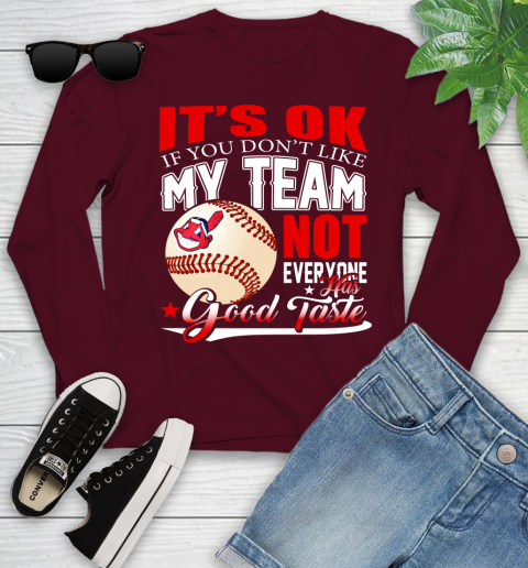 Cleveland Indians MLB Baseball You Don't Like My Team Not Everyone Has Good Taste Youth Long Sleeve 6