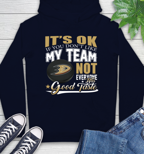 Anaheim Ducks NHL Hockey You Don't Like My Team Not Everyone Has Good Taste Hoodie 3